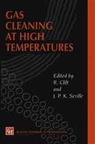 Clift, R Clift, R. Clift, J P Seville, J. P. Seville, J.P. Seville... - Gas Cleaning at High Temperatures