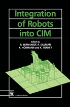 Roge Bernard, Roger Bernard, R. Bernhardt, Dillman, R Dillman, R. Dillman... - Integration of Robots into CIM