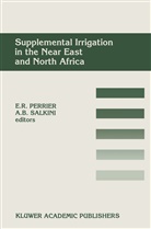 Bari Salkini, Bari Salkini, Eugene R. Perrier, Eugen R Perrier, Eugene R Perrier, Abdul Bari Salkini - Supplemental Irrigation in the Near East and North Africa