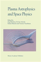 Ian Axford, Sir Ian Axford, Jörg Büchner, Si Ian Axford, Sir Ian Axford, Eckart Marsch... - Plasma Astrophysics And Space Physics