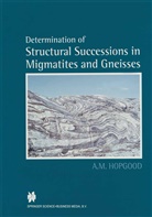 A M Hopgood, A. M. Hopgood, A.M. Hopgood - Determination of Structural Successions in Migmatites and Gneisses