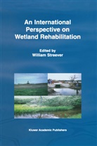 J Streever, W J Streever, W. J. Streever, W.J. Streever - An International Perspective on Wetland Rehabilitation