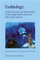 Julia Chela-Flores, Julian Chela-Flores, RAULIN, Raulin, Francois Raulin, François Raulin - Exobiology: Matter, Energy, and Information in the Origin and Evolution of Life in the Universe