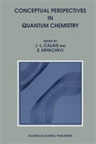 Jean-Loui Calais, Jean-Louis Calais, Eugene S. Kryachko, S Kryachko, S Kryachko - Conceptual Perspectives in Quantum Chemistry