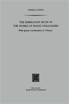 Gisela Stein - The Inspiration Motif in the Works of Franz Grillparzer