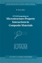 Pyrz, R Pyrz, R. Pyrz - IUTAM Symposium on Microstructure-Property Interactions in Composite Materials