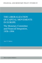 Age F P Bakker, Age F. P. Bakker, Age F.P. Bakker - The Liberalization of Capital Movements in Europe
