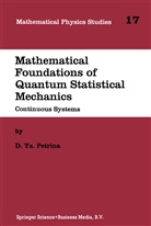 D Y Petrina, D. Y. Petrina, D.Y. Petrina - Mathematical Foundations of Quantum Statistical Mechanics