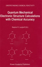 Langhoff, S Langhoff, S. Langhoff - Quantum Mechanical Electronic Structure Calculations with Chemical Accuracy