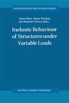 Stanislaw Dorosz, Zenon Mr¿z, Zenon Mróz, Diete Weichert, Dieter Weichert - Inelastic Behaviour of Structures under Variable Loads