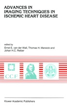 Johan H C Reiber, Thoma H Marwick, Thomas H Marwick, Thomas H. Marwick, Johan H. C. Reiber, Ernst E. van der Wall... - Advances in Imaging Techniques in Ischemic Heart Disease