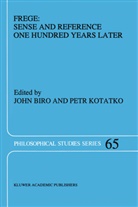 Joh Biro, John Biro, Kotatko, Kotatko, P. Kotatko - Frege: Sense and Reference One Hundred Years Later