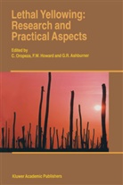 G. R. Ashburner, G.R. Ashburner, F. W. Howard, F.W. Howard, C. Oropeza, G R Ashburner... - Lethal Yellowing: Research and Practical Aspects