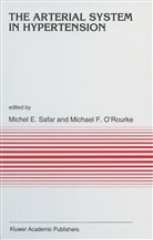 Miche Emile Safar, Michel Emile Safar, F O'Rourke, F O'Rourke, M. F. O'Rourke, M.F. O'Rourke... - The Arterial System in Hypertension
