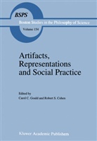 Robert S. Cohen, Gould, C Gould, C. Gould, Carol Gould, Carol C. Gould... - Artifacts, Representations and Social Practice