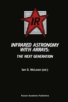 Ian S. McLean, Ia S McLean, Ian S McLean - Infrared Astronomy with Arrays