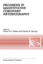 Joha H C Reiber, Johan H C Reiber, Johan H. C. Reiber, P. W. Serruys, P.W. Serruys, W Serruys... - Progress in quantitative coronary arteriography