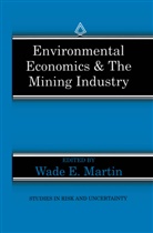 Wad E Martin, Wade E Martin, Wade E. Martin - Environmental Economics & the Mining Industry