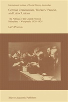 Larry Peterson - German Communism, Workers' Protest, and Labor Unions