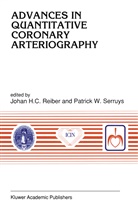 Joha H C Reiber, Johan H C Reiber, Johan H. C. Reiber, P. W. Serruys, P.W. Serruys, W Serruys... - Advances in Quantitative Coronary Arteriography