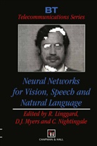 J Myers, D J Myers, R. Linggard, D. J. Myers, D.J. Myers, C Nightingale... - Neural Networks for Vision, Speech and Natural Language