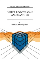Selmer Bringsjord - What Robots Can and Can t Be