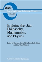 Maria Luisa Dalla Chiara, G. Corsi, Giovanna Corsi, Maria Luisa Dalla Chiara, Gian Carlo Ghirardi, Giancarlo Ghirardi... - Bridging the Gap: Philosophy, Mathematics, and Physics