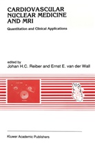 E van der Wall, E van der Wall, Joha H C Reiber, Johan H C Reiber, Johan H. C. Reiber, Ernst E. van der Wall... - Cardiovascular Nuclear Medicine and MRI