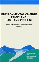 Caseldine, Caseldine, C. Caseldine, Maizels, J Maizels, J. Maizels - Environmental Change in Iceland: Past and Present