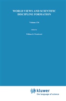Robert S. Cohen, R Woodward, W R Woodward, S Cohen, S Cohen, W. R. Woodward... - World Views and Scientific Discipline Formation