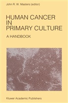 Joh Masters, John Masters - Human Cancer in Primary Culture, A Handbook