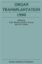 G. M. Abouna, G.M. Abouna, A G White, M. S. A. Kumar, M.S.A. Kumar, S A Kumar... - Organ Transplantation 1990