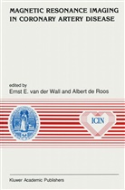 de Roos, de Roos, Albert de Roos, Erns E van der Wall, Ernst E van der Wall, Albert Roos... - Magnetic Resonance Imaging in Coronary Artery Disease