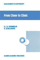 Daan J. A. Crommelin, Daan J.A. Crommelin, Daa J A Crommelin, Daan J A Crommelin, Schellekens, Schellekens... - From Clone to Clinic