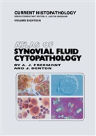 Jayne Denton, Anthony Freemont, Anthony J Freemont, Anthony J. Freemont - Atlas of Synovial Fluid Cytopathology