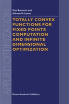 Butnariu, D Butnariu, D. Butnariu, A N Iusem, A. N. Iusem, A.N. Iusem - Totally Convex Functions for Fixed Points Computation and Infinite Dimensional Optimization