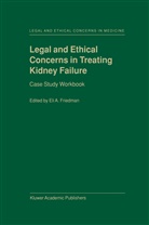 A Friedman, E A Friedman, E. A. Friedman, E.A. Friedman - Legal and Ethical Concerns in Treating Kidney Failure