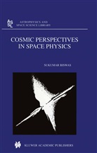 S Biswas, S. Biswas - Cosmic Perspectives in Space Physics