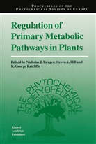 Steve A Hill, Steven A Hill, R George Ratcliffe, Steven A. Hill, Nicholas J. Kruger, R. George Ratcliffe - Regulation of Primary Metabolic Pathways in Plants