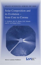 Claus Fröhlich, Huber, M Huber, M. Huber, S K Solanki et al, S. K. Solanki... - Solar Composition and its Evolution - from Core to Corona