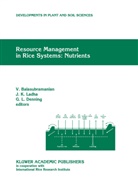 V. Balasubramanian, G. L. Denning, G.L. Denning, K Ladha, J K Ladha, G L Denning... - Resource Management in Rice Systems: Nutrients
