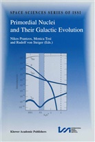 Nikos Prantzos, Rudolf Von Steiger, Monic Tosi, Monica Tosi, Rudolf von Steiger - Primordial Nuclei and Their Galactic Evolution