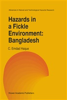 C E Haque, C. E. Haque, C. Emdad Haque, C.E. Haque - Hazards in a Fickle Environment: Bangladesh