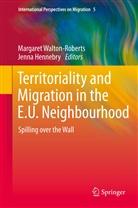 Walton Roberts, Hennebry, Hennebry, Jenna Hennebry, Margare Walton-Roberts, Margaret Walton-Roberts - Territoriality and Migration in the E.U. Neighbourhood