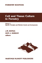 J. M. Bonga, J.M. Bonga, Jan M. Bonga, D. J. Durzan, D.J. Durzan, Dom Durzan... - Cell and Tissue Culture in Forestry