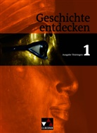 Arnol Bühler, Arnold Bühler, Steff Hummel, Steffi Hummel, Ulrich Mayer, Ulrich u a Mayer... - Geschichte entdecken, Ausgabe Thüringen - 1: Geschichte entdecken Thüringen 1