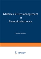Dimitris Chorafas, Dimitris N. Chorafas - Globales Risikomanagement in Finanzinstitutionen