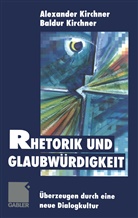 Alexander Kirchner, Baldu Kirchner, Baldur Kirchner - Rhetorik und Glaubwürdigkeit