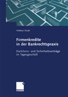 Helmut Staab - Firmenkredite in der Bankrechtspraxis