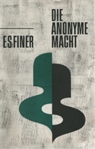 Samuel E Finer, Samuel E. Finer, E Finer, S E Finer, S. E. Finer, S.E. Finer - Die anonyme Macht